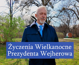 Życzenia Wielkanocne Prezydenta Wejherowa