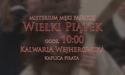 Zapraszamy na Misterium Męki Pańskiej.