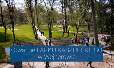 Otwarcie Parku Kaszubskiego w Wejherowie