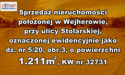 Sprzedaż nieruchomości położonej w Wejherowie, przy ul. Stolarskiej, oznaczonej ewidencyjnie jako dz. nr 5/20, obr. 3, o powierzchni 1211 m2, KW nr 32731