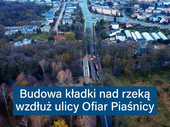 Budowa kładki nad rzeką wzdłuż ul. Ofiar Piaśnicy