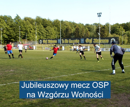 Jubileuszowy mecz OSP na Wzgórzu Wolności