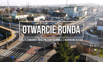 Otwarcie ronda na skrzyżowaniu ulic Przemysłowej z Karnowskiego
