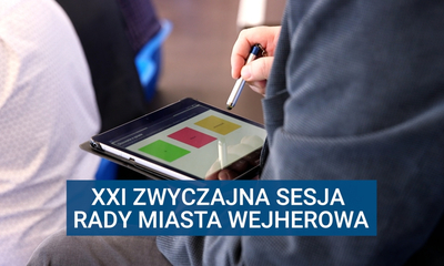 XXI zwyczajna sesja Rady Miasta Wejherowa