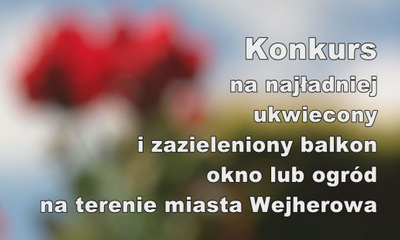 Konkurs na najładniej ukwiecony i zazieleniony balkon, okno lub ogród na terenie miasta Wejherowa-pokaz.