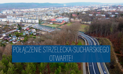 Połączenie drogowe Strzelecka-Sucharskiego otwarte!