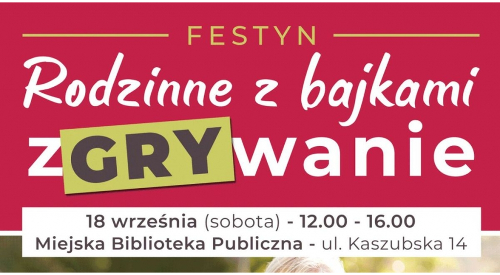 Festyn w wejherowskiej bibliotece „Rodzinne z bajkami zGRYwanie”