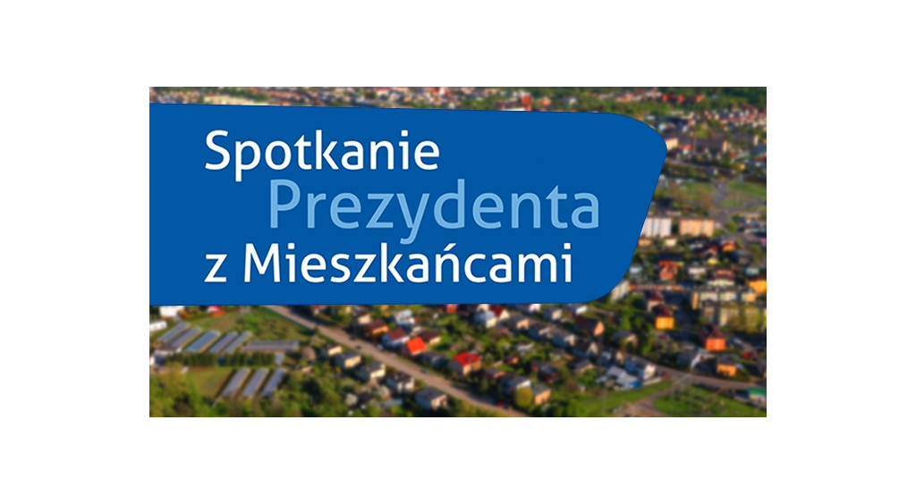 Prezydent Krzysztof Hildebrandt zaprasza na spotkanie z mieszkańcami 