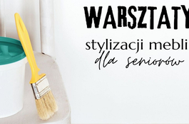 Warsztaty stylizacji mebli dla seniorów w Ekofabryce