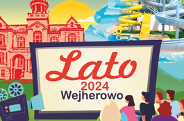 Lato 2024 Wejherowo - artystycznie, rekreacyjnie i z nutką historii w tle 