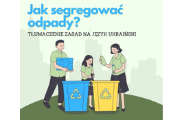 Jak segregować odpady? Instrukcja w języku ukraińskim. Як сортувати сміття? Інструкція українською мовою.