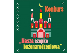 Konkurs - Nasza szopka bożonarodzeniowa