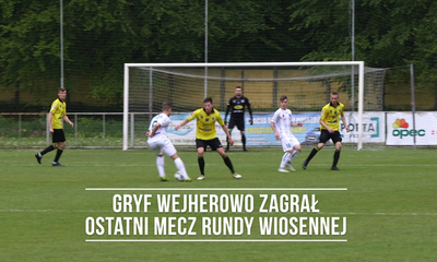 Gryf Wejherowo rozegrał ostatni mecz rundy wiosennej i podziękował sponsorom