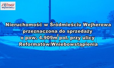 Nieruchomość w Śródmieściu Wejherowa przeznaczona do sprzedaży o pow. 4.909m  poł. przy ulicy Reformatów/Wniebowstąpienia