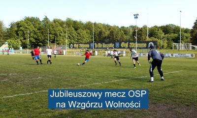 Jubileuszowy mecz OSP na Wzgórzu Wolności