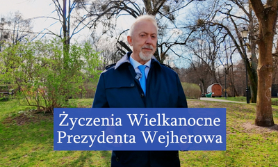 Życzenia Wielkanocne Prezydenta Wejherowa