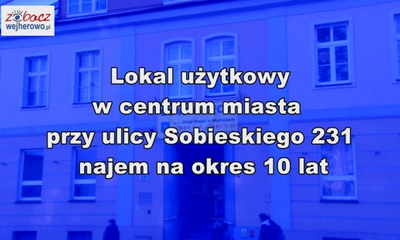 Przetarg nieograniczony, w formie konkursu ofert, na najem na okres 10 lat lokalu użytkowego przy ul. Sobieskiego 231 w Wejherowie