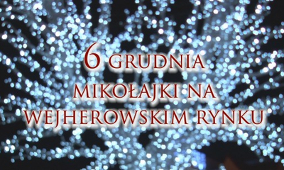 Zapraszamy na Mikołajki, 6 grudnia na wejherowskim rynku o godzinie 16:00.