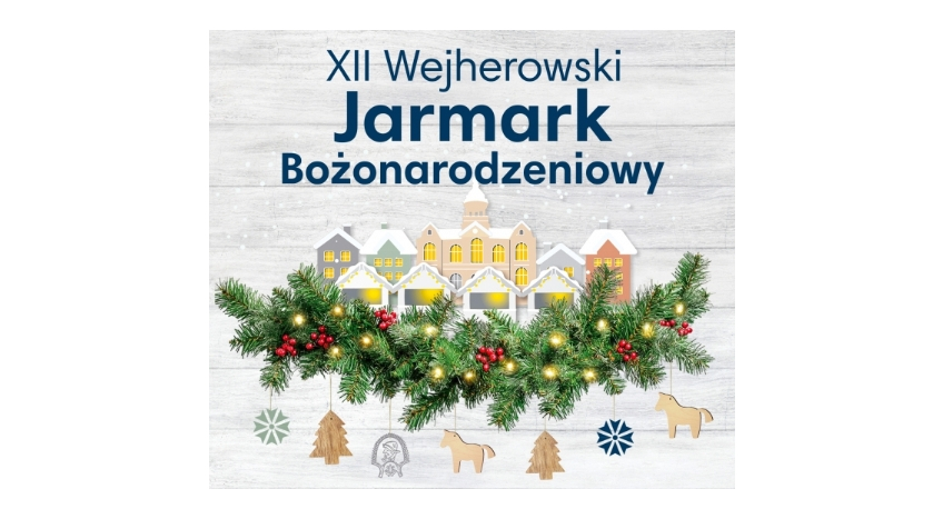 XII Wejherowski Jarmark Bożonarodzeniowy rusza! Przyjdź na wielkie rozświetlenie choinki!